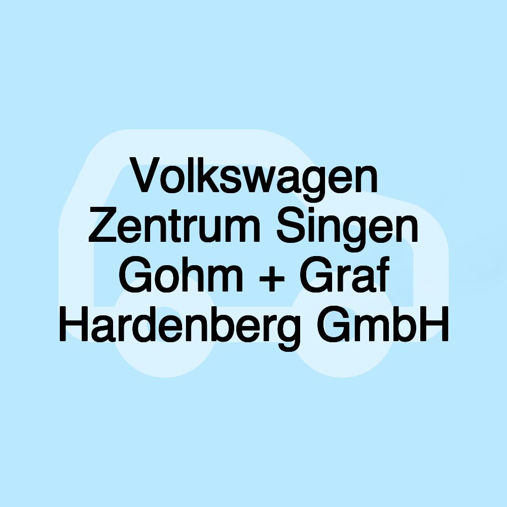 Volkswagen Zentrum Singen Gohm + Graf Hardenberg GmbH