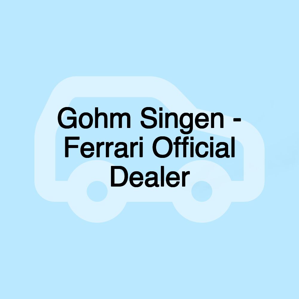 Gohm Singen - Ferrari Official Dealer