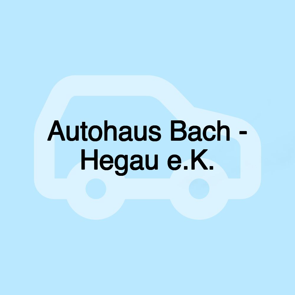 Autohaus Bach - Hegau e.K.