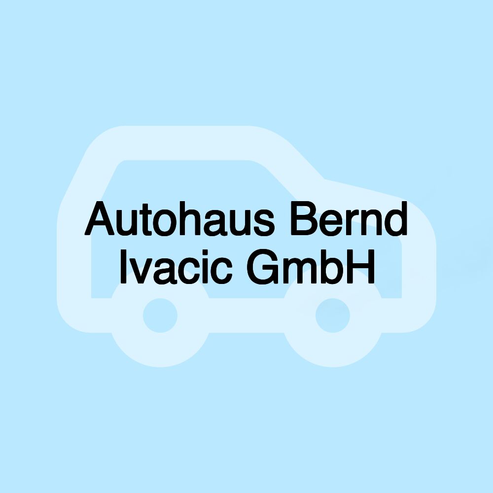 Autohaus Bernd Ivacic GmbH