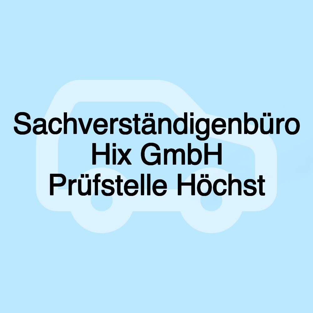 Sachverständigenbüro Hix GmbH Prüfstelle Höchst