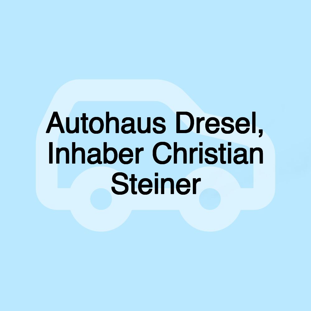 Autohaus Dresel, Inhaber Christian Steiner