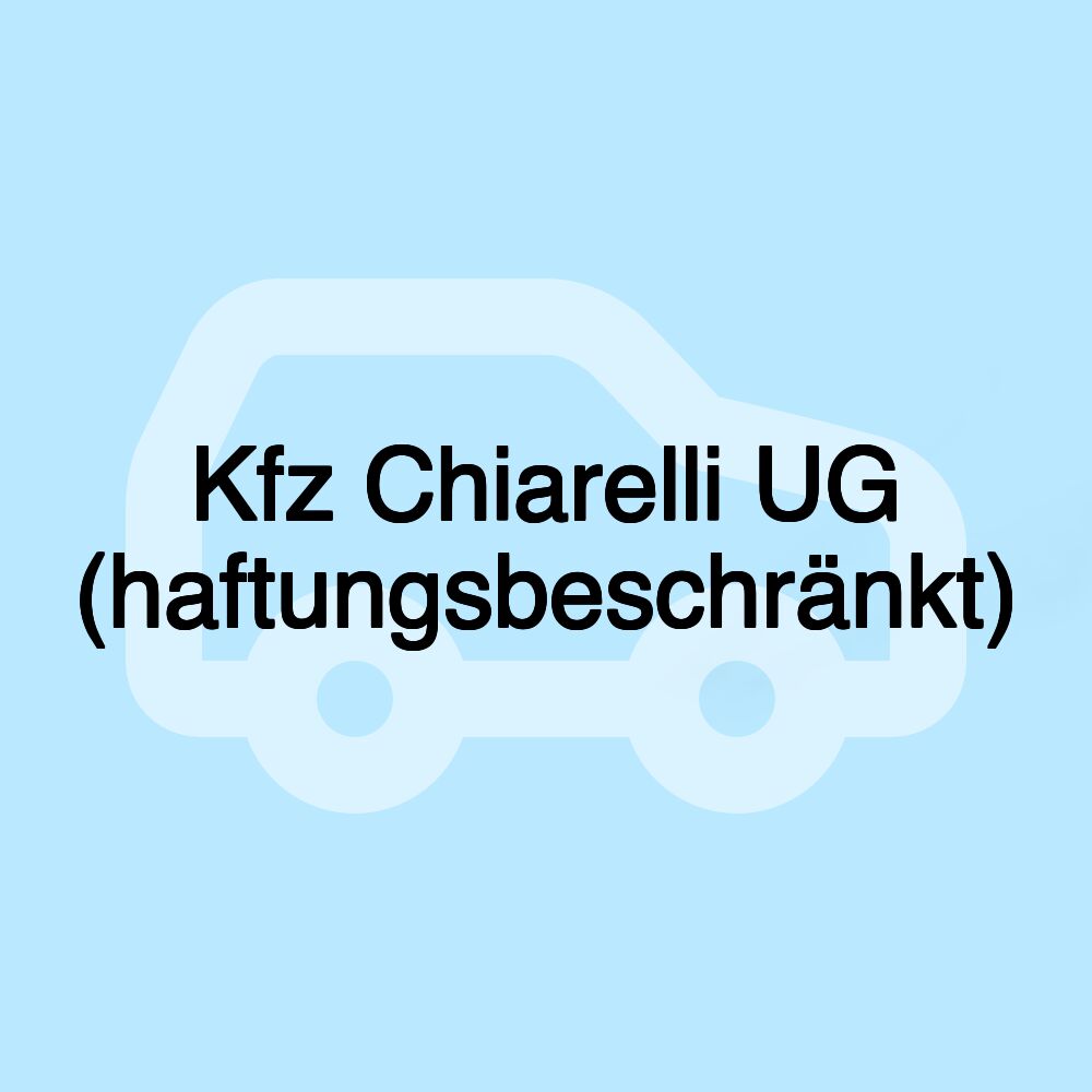 Kfz Chiarelli UG (haftungsbeschränkt)