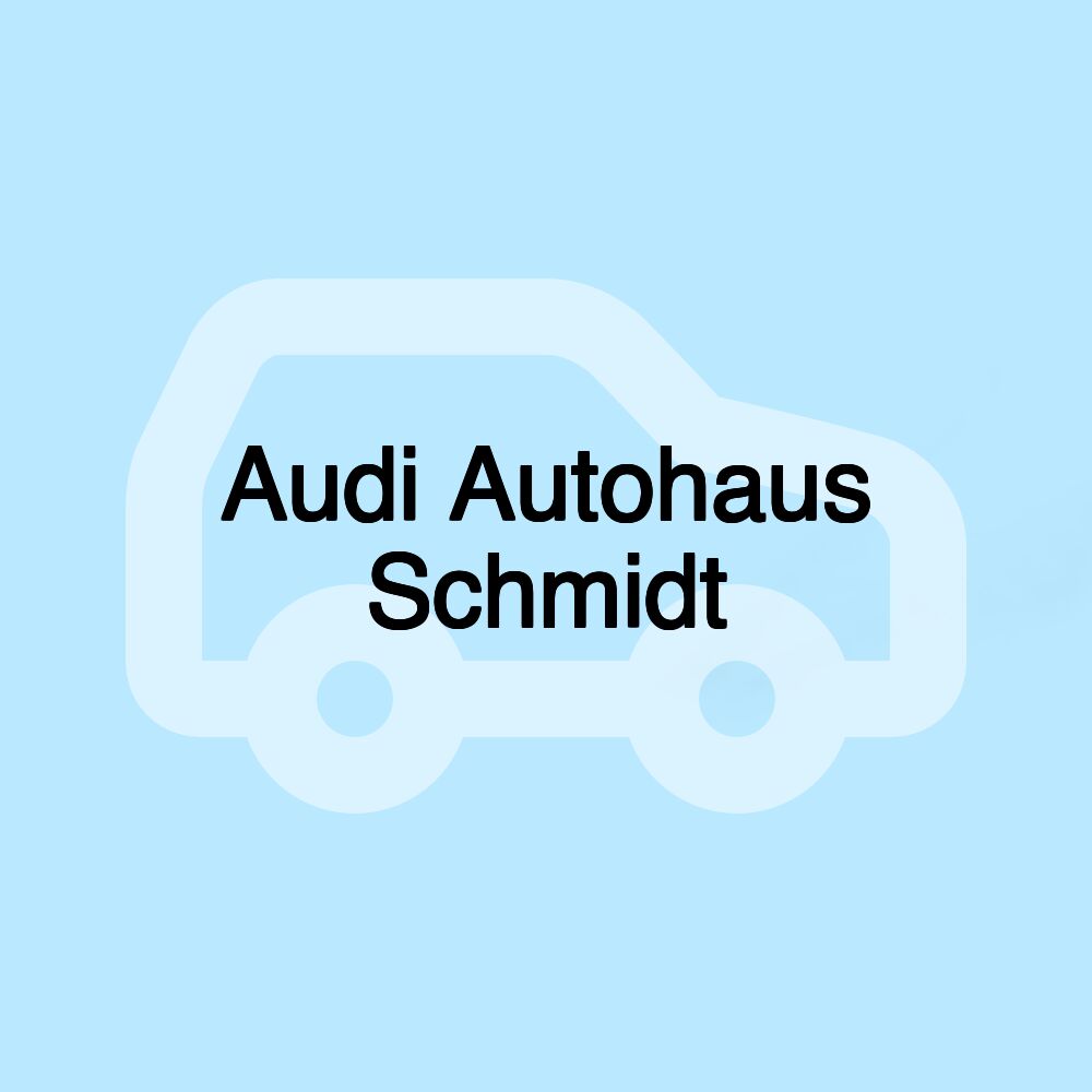 Audi Autohaus Schmidt