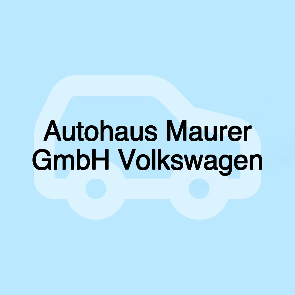 Autohaus Maurer GmbH Volkswagen