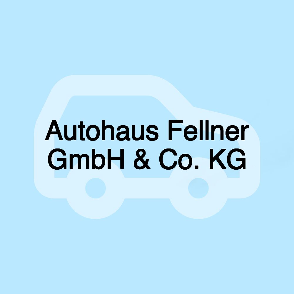 Autohaus Fellner GmbH & Co. KG