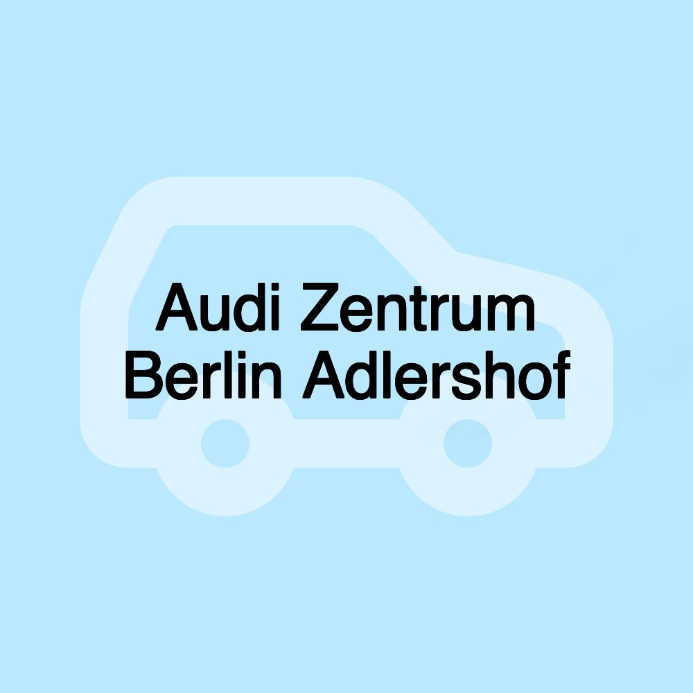 Audi Zentrum Berlin Adlershof