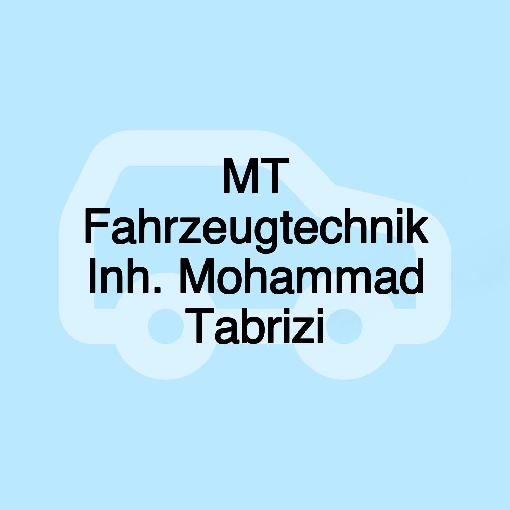 MT Fahrzeugtechnik Inh. Mohammad Tabrizi