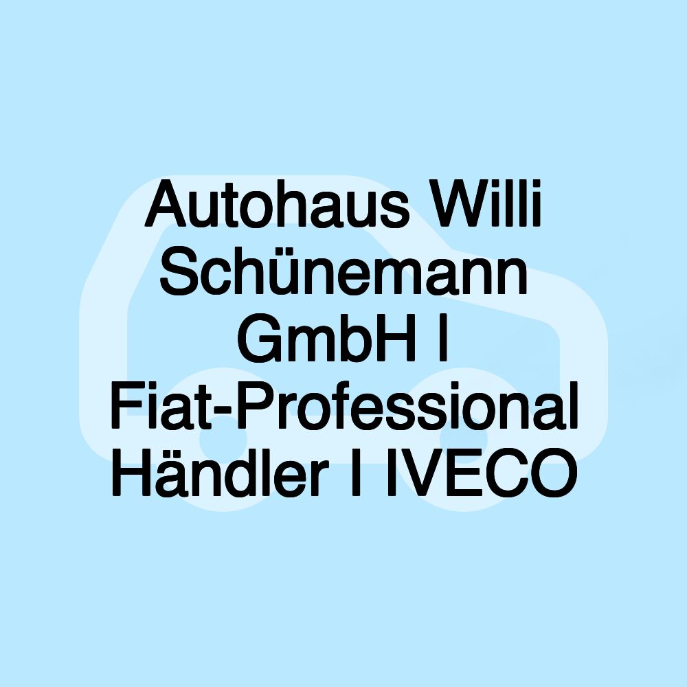 Autohaus Willi Schünemann GmbH | Fiat-Professional Händler I IVECO