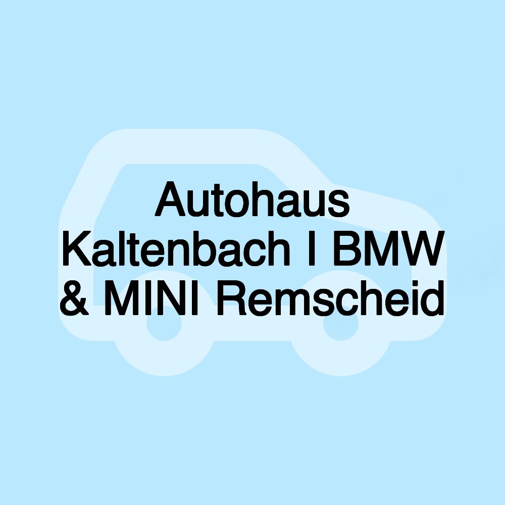 Autohaus Kaltenbach I BMW & MINI Remscheid