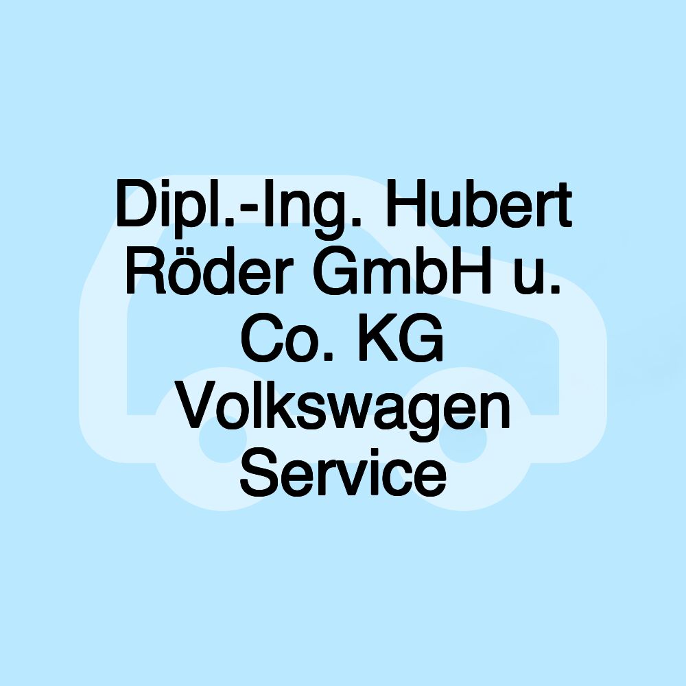 Dipl.-Ing. Hubert Röder GmbH u. Co. KG Volkswagen Service