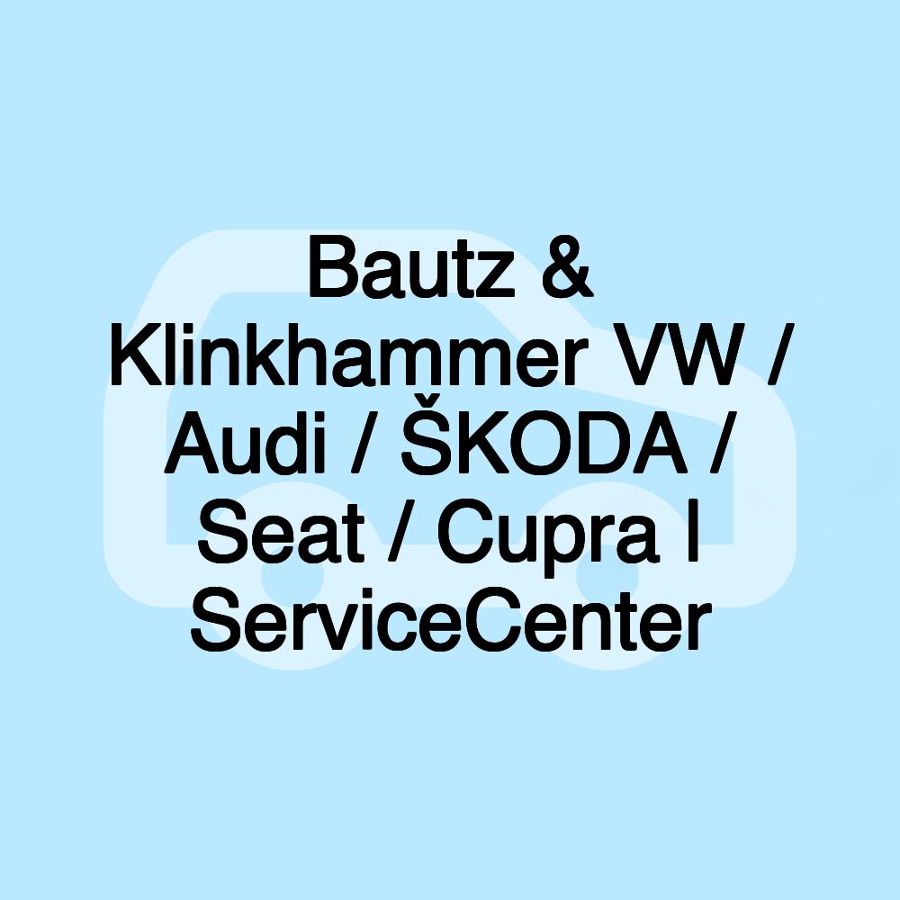 Bautz & Klinkhammer VW / Audi / ŠKODA / Seat / Cupra | ServiceCenter