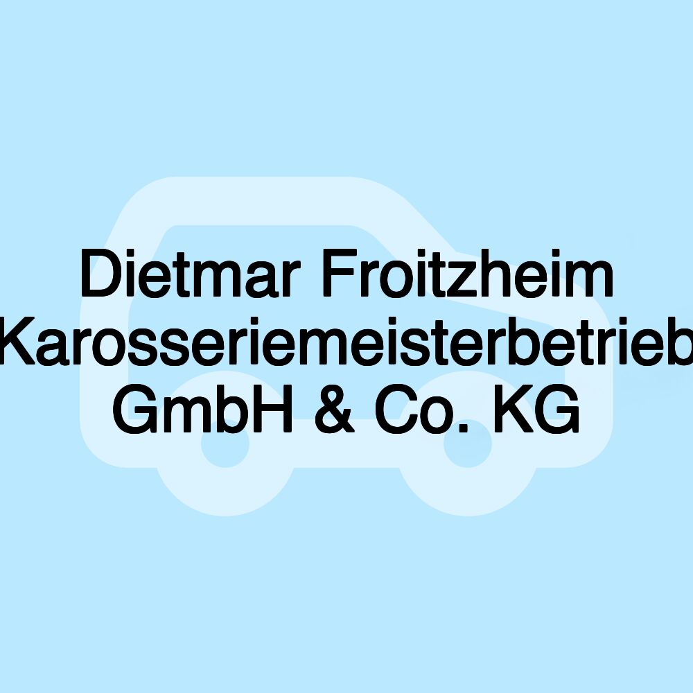 Dietmar Froitzheim Karosseriemeisterbetrieb GmbH & Co. KG