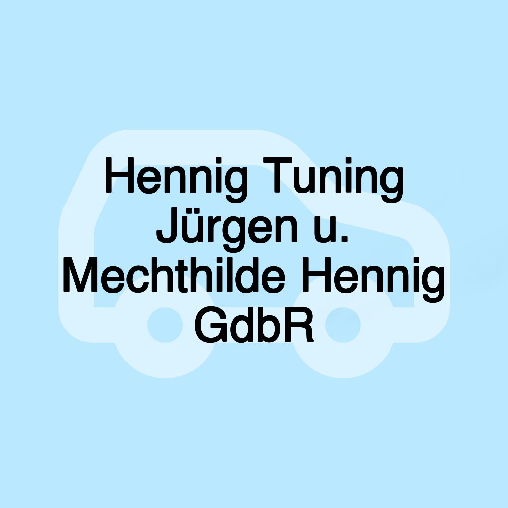 Hennig Tuning Jürgen u. Mechthilde Hennig GdbR