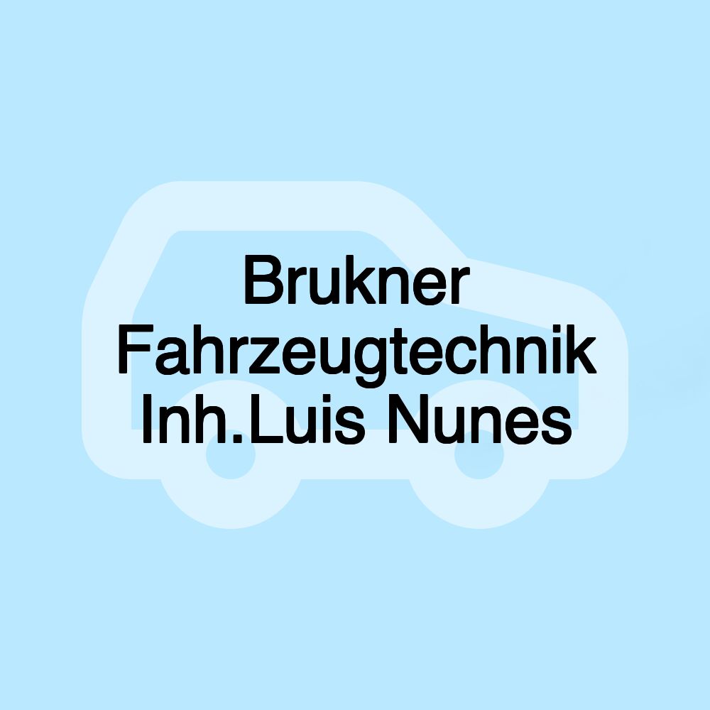 Brukner Fahrzeugtechnik Inh.Luis Nunes