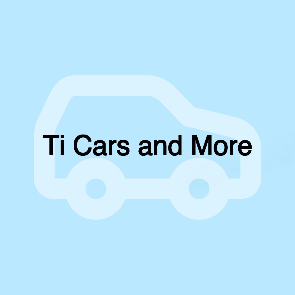 Ti Cars and More