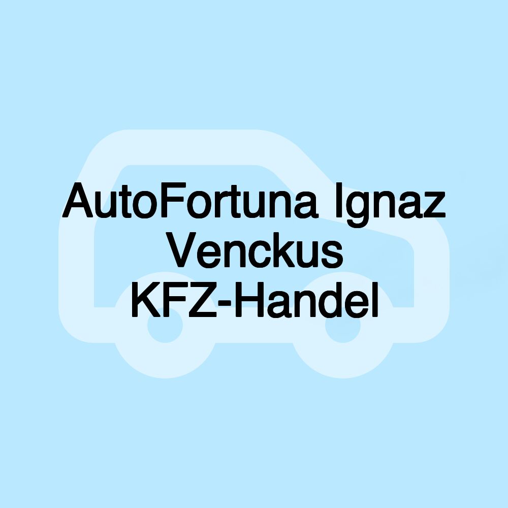 AutoFortuna Ignaz Venckus KFZ-Handel