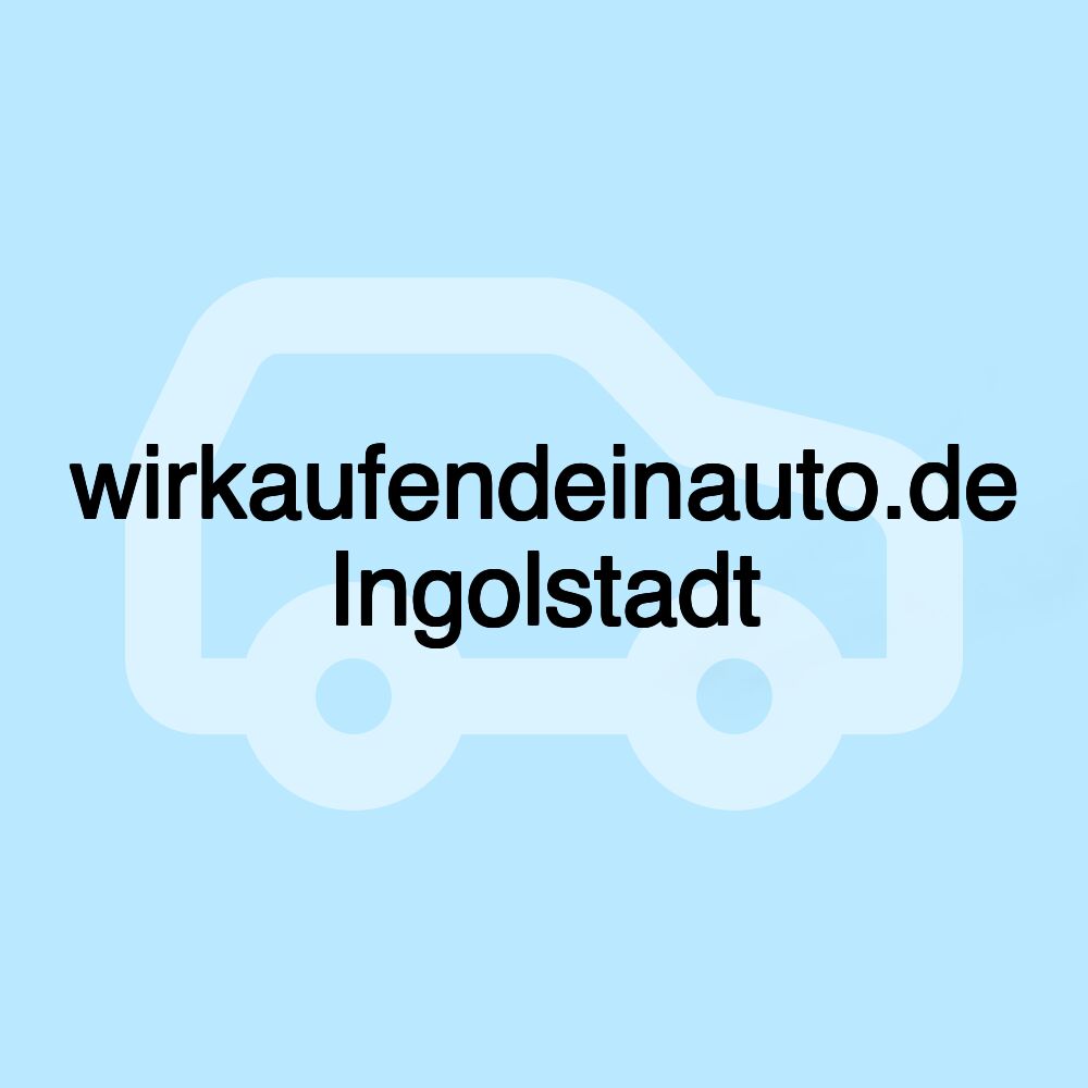 wirkaufendeinauto.de Ingolstadt