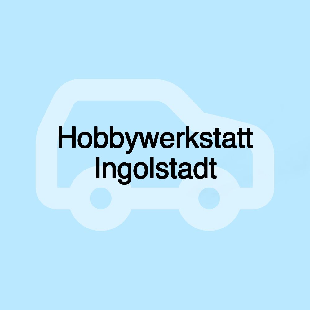 Hobbywerkstatt Ingolstadt