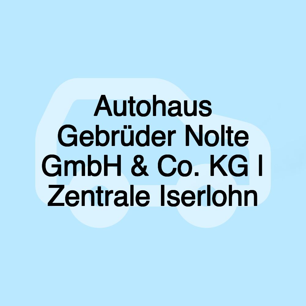 Autohaus Gebrüder Nolte GmbH & Co. KG | Zentrale Iserlohn