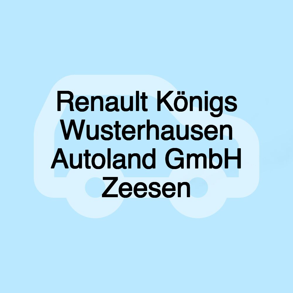 Renault Königs Wusterhausen Autoland GmbH Zeesen