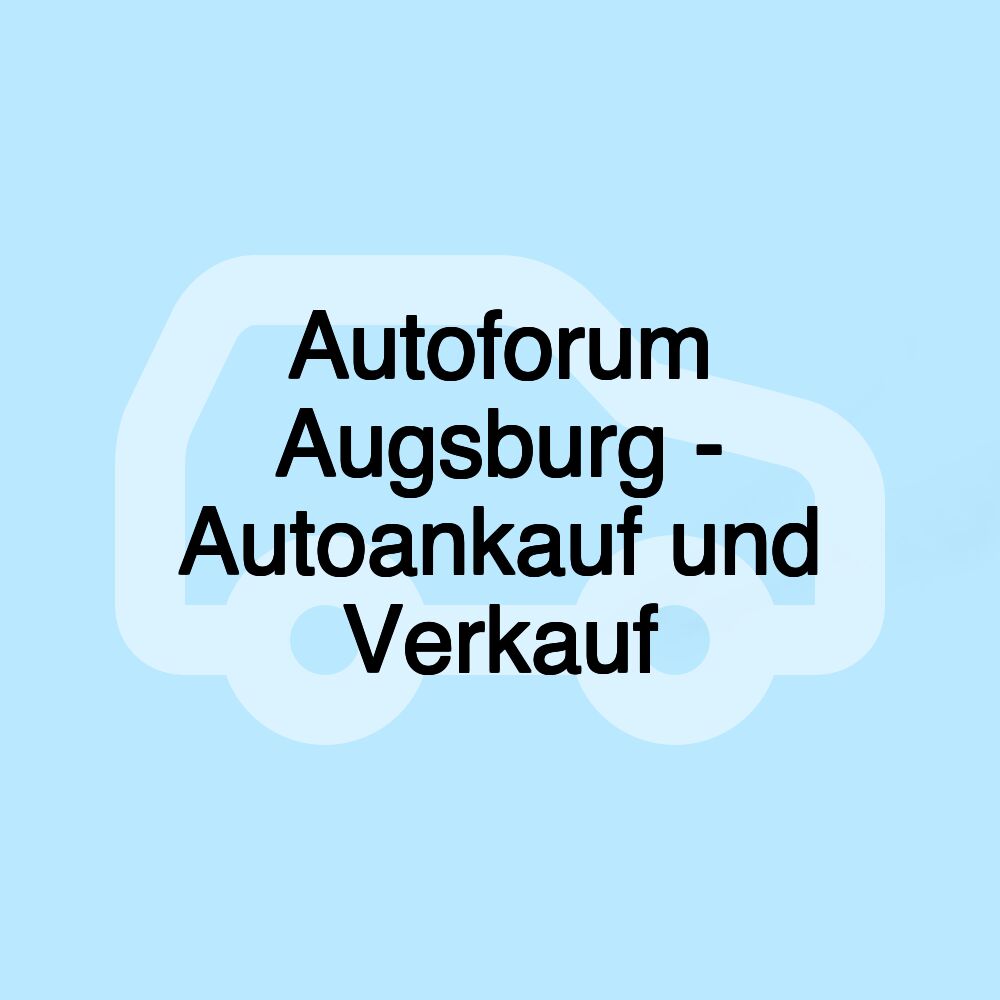 Autoforum Augsburg - Autoankauf und Verkauf