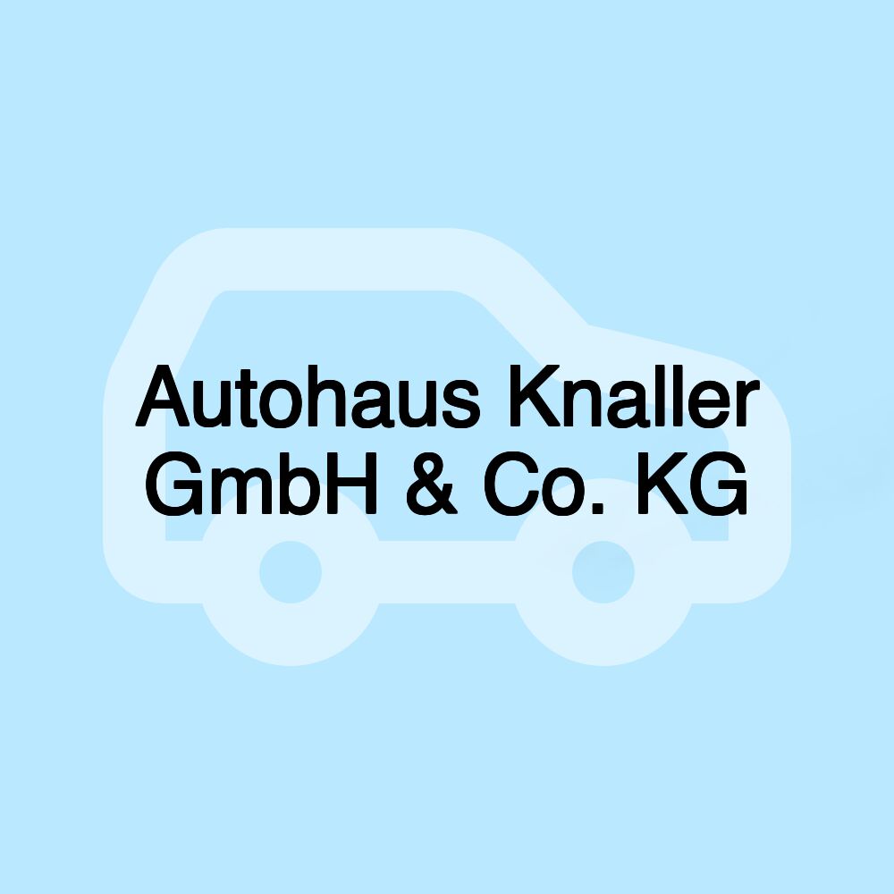 Autohaus Knaller GmbH & Co. KG