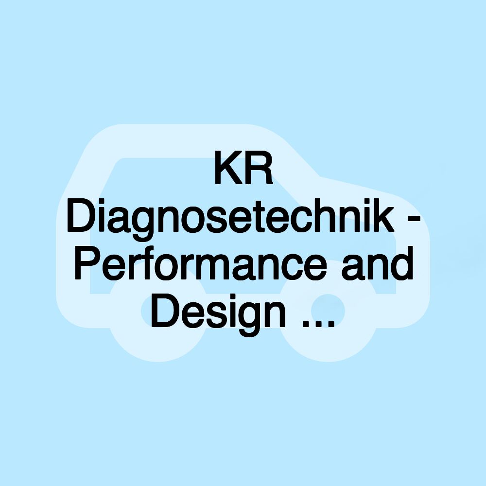 KR Diagnosetechnik - Performance and Design ...