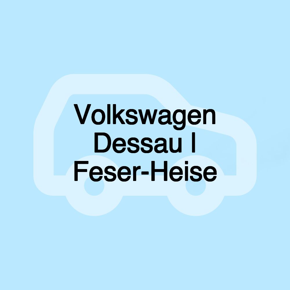 Volkswagen Dessau | Feser-Heise