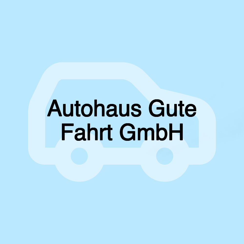 Autohaus Gute Fahrt GmbH