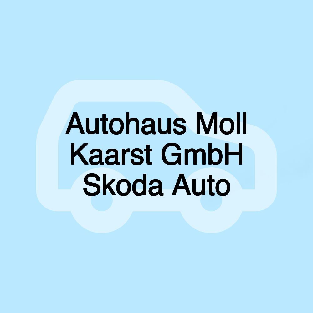 Autohaus Moll Kaarst GmbH Skoda Auto