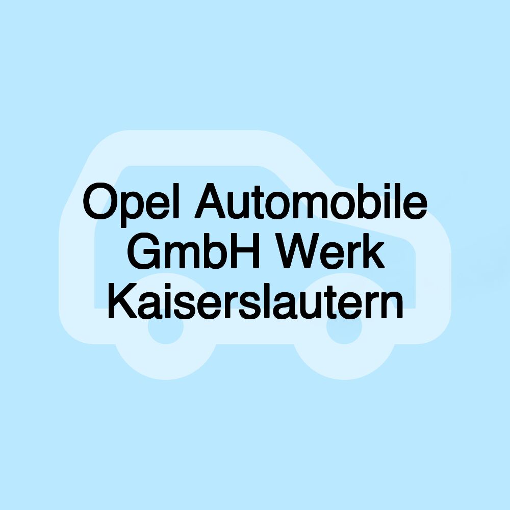 Opel Automobile GmbH Werk Kaiserslautern