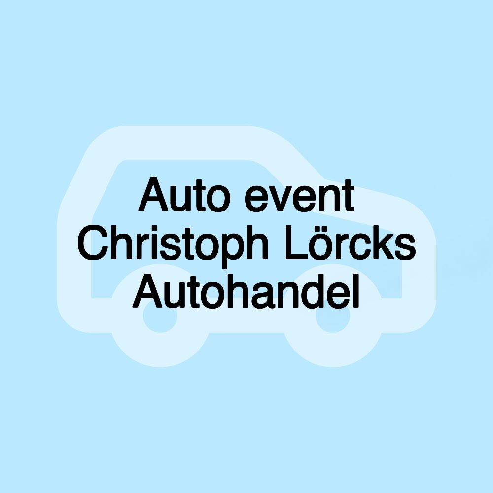 Auto event Christoph Lörcks Autohandel