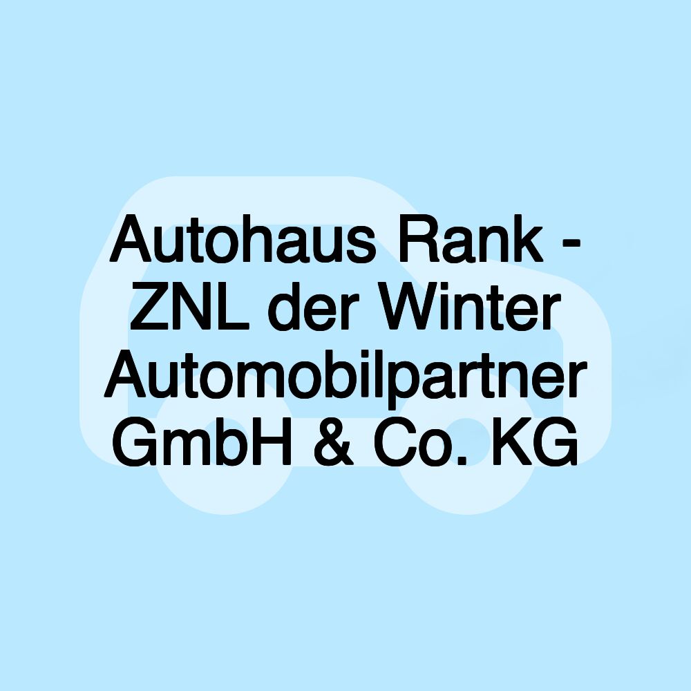 Autohaus Rank - ZNL der Winter Automobilpartner GmbH & Co. KG