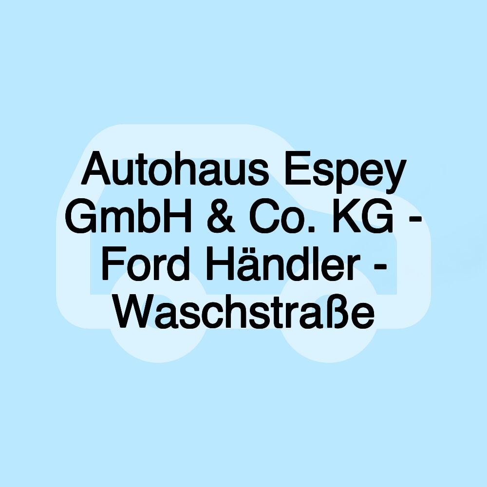 Autohaus Espey GmbH & Co. KG - Ford Händler - Waschstraße