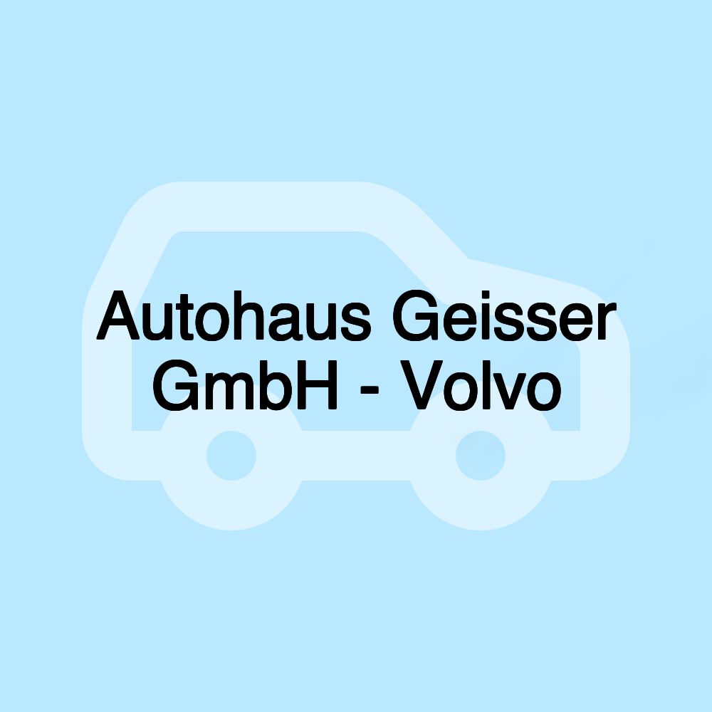 Autohaus Geisser GmbH - Volvo