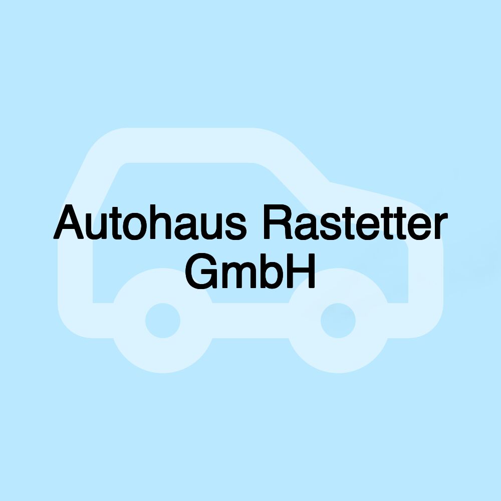 Autohaus Rastetter GmbH