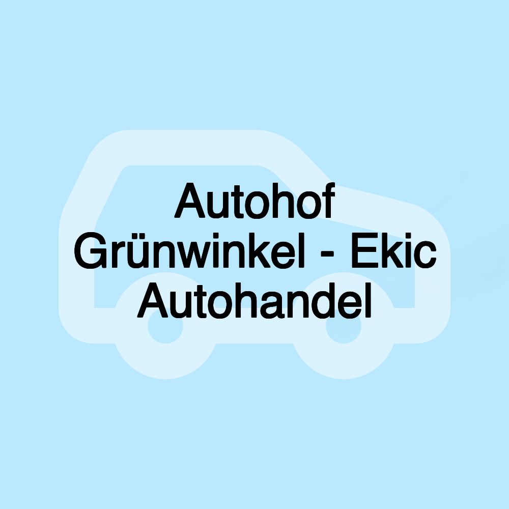 Autohof Grünwinkel - Ekic Autohandel