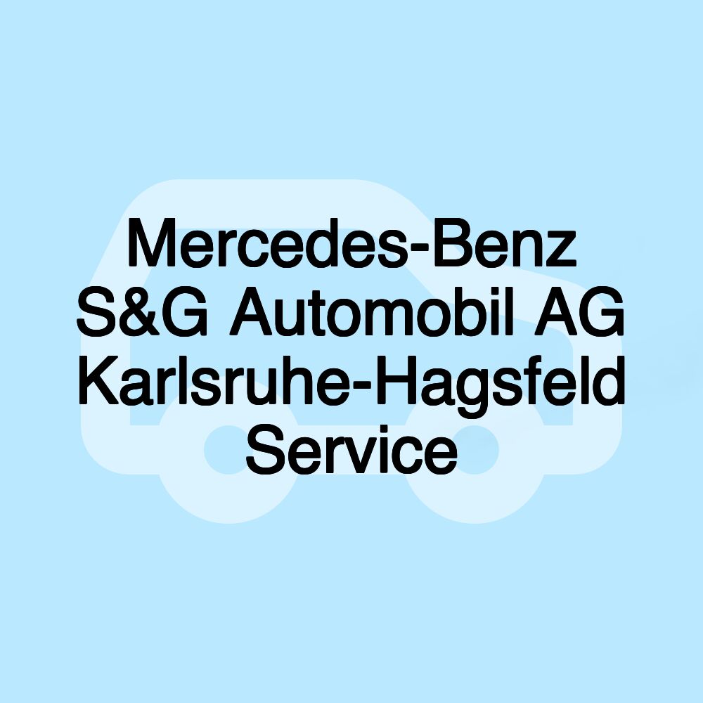 Mercedes-Benz S&G Automobil AG Karlsruhe-Hagsfeld Service