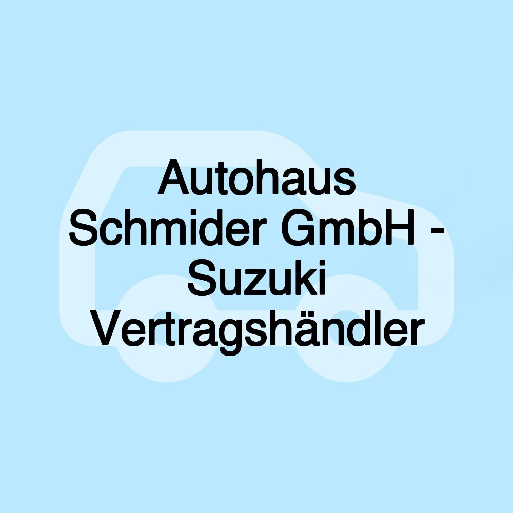 Autohaus Schmider GmbH - Suzuki Vertragshändler