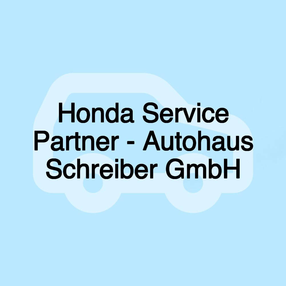 Honda Service Partner - Autohaus Schreiber GmbH