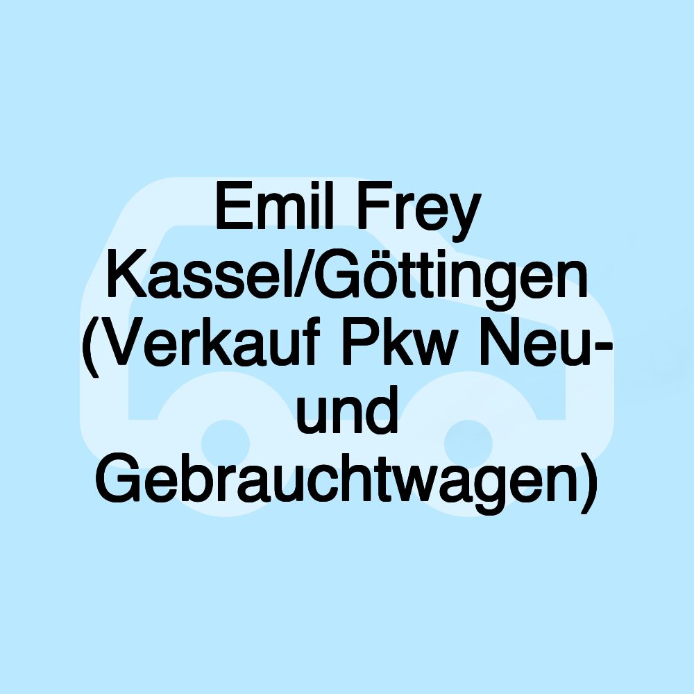 Emil Frey Kassel/Göttingen (Verkauf Pkw Neu- und Gebrauchtwagen)