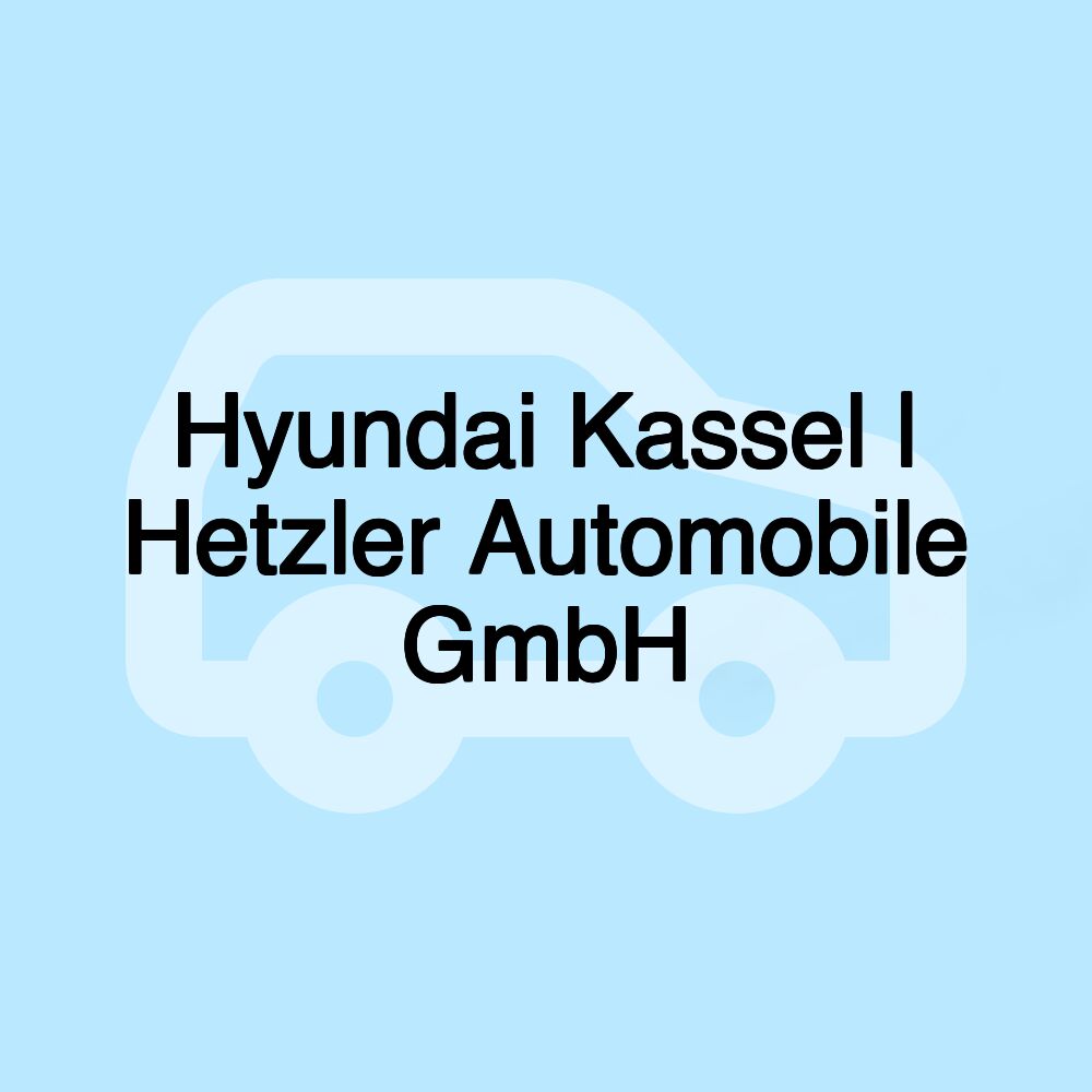 Hyundai Kassel | Hetzler Automobile GmbH