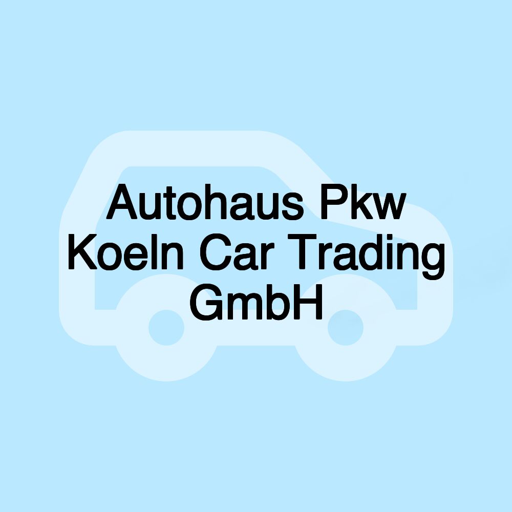 Autohaus Pkw Koeln Car Trading GmbH