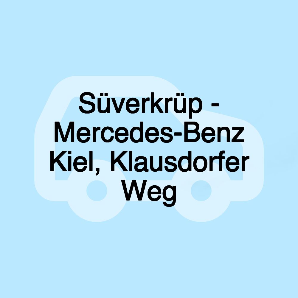 Süverkrüp - Mercedes-Benz Kiel, Klausdorfer Weg