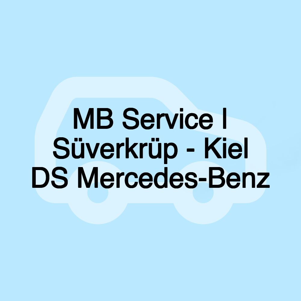 MB Service | Süverkrüp - Kiel DS Mercedes-Benz