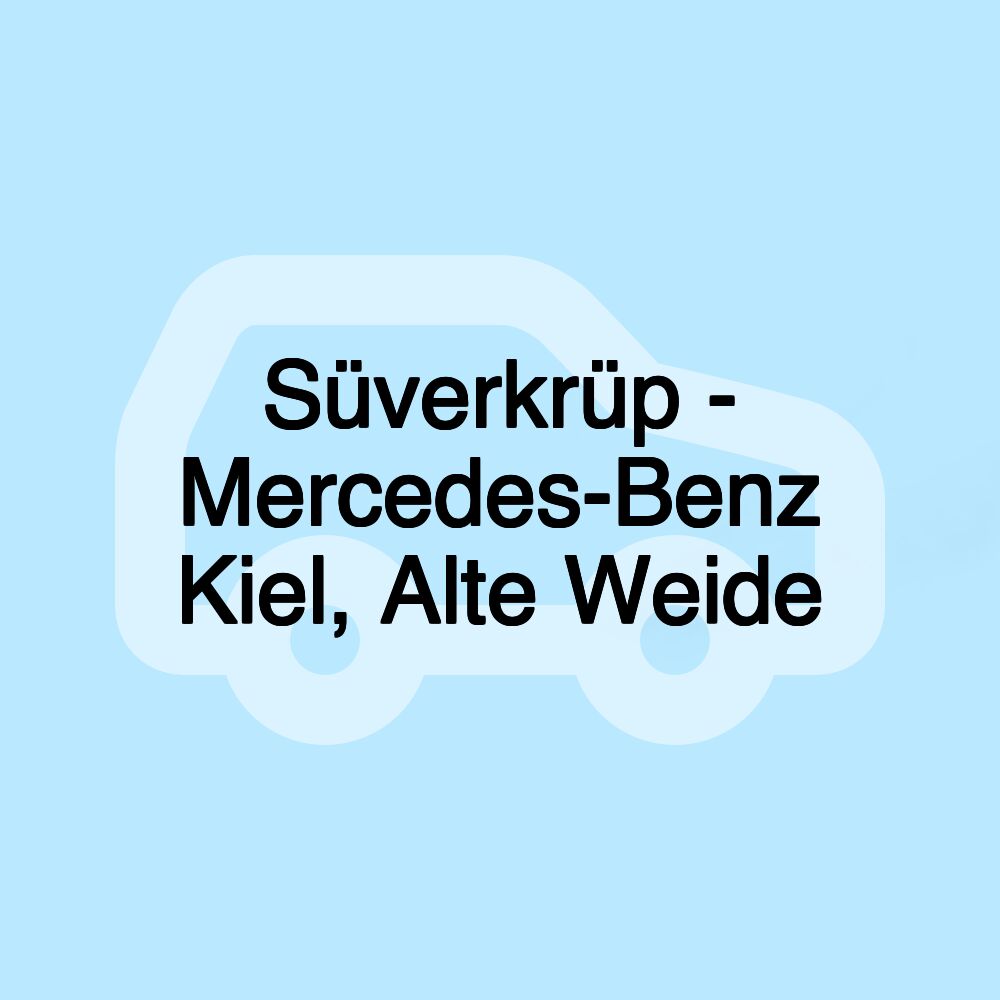 Süverkrüp - Mercedes-Benz Kiel, Alte Weide