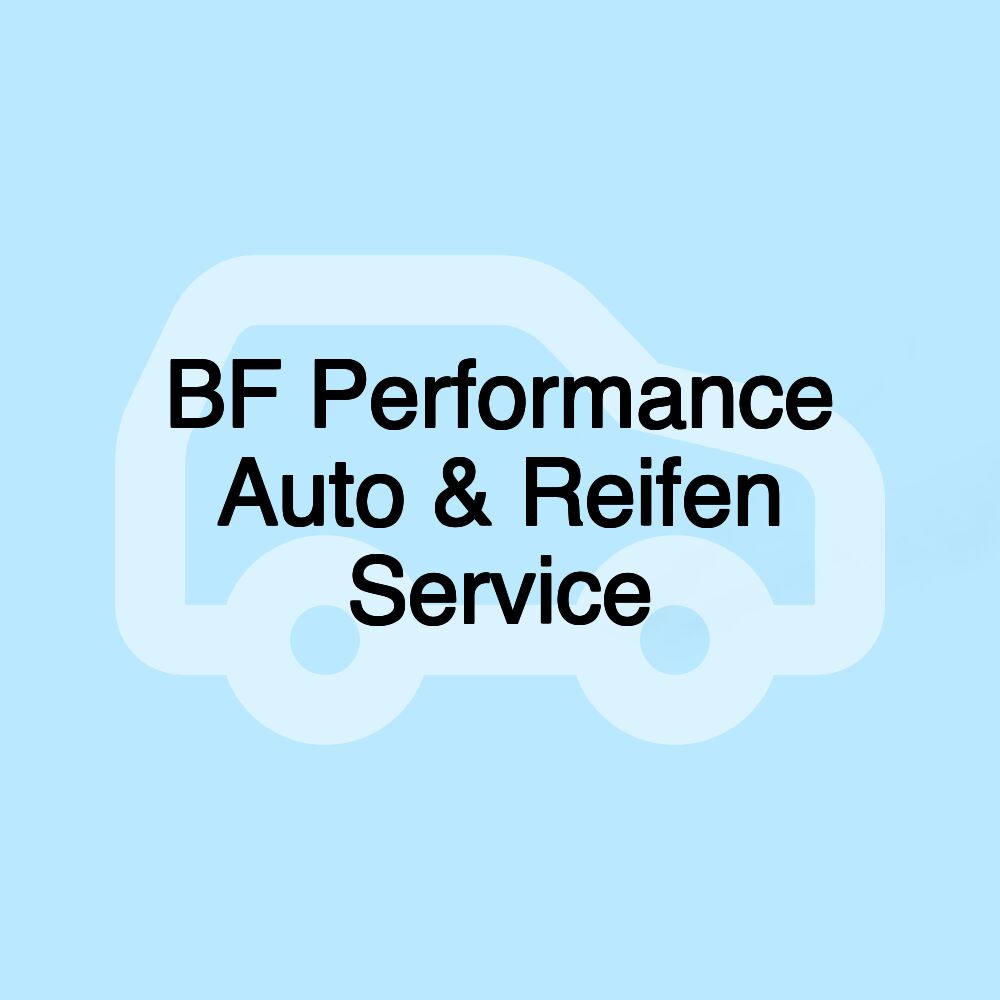 BF Performance Auto & Reifen Service