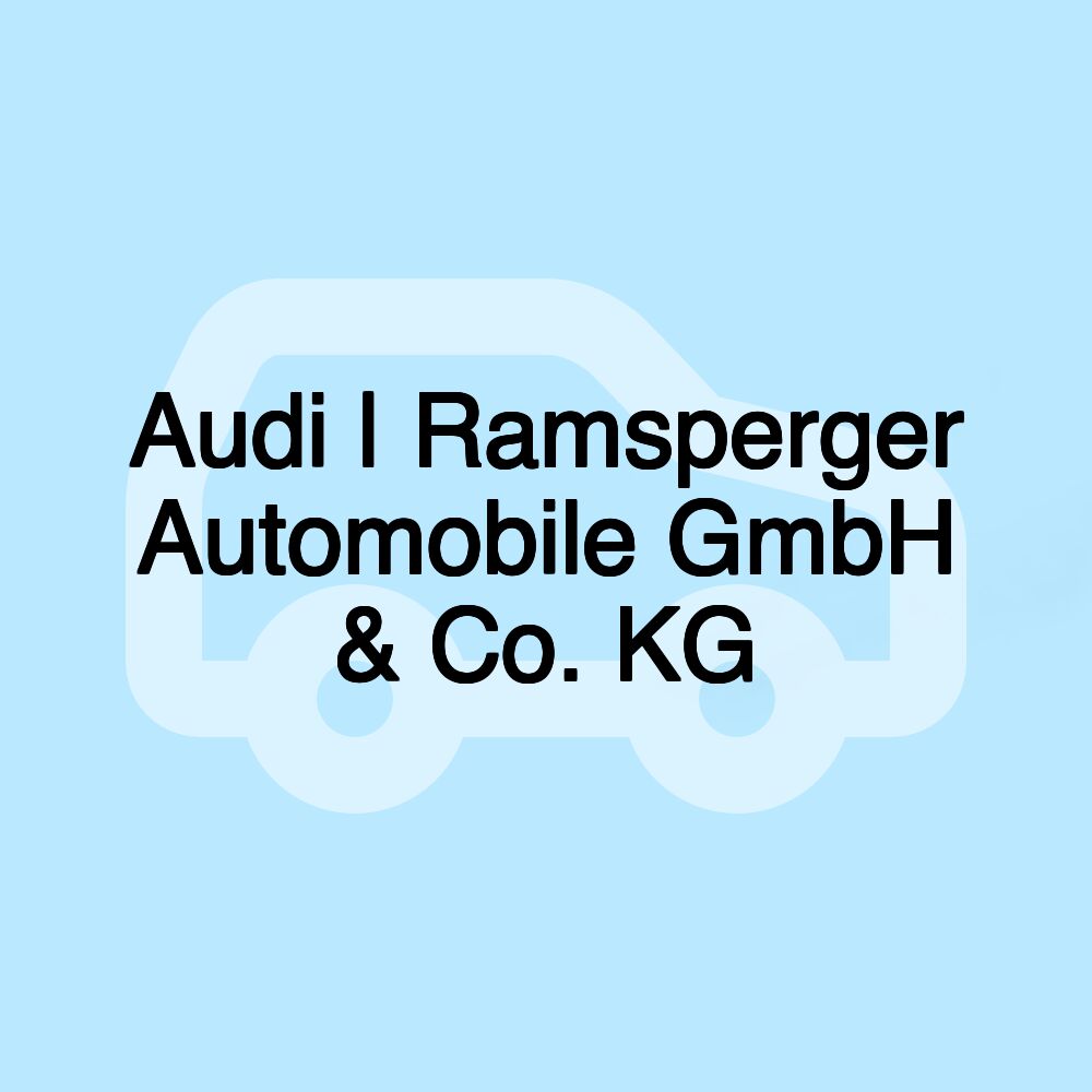 Audi | Ramsperger Automobile GmbH & Co. KG