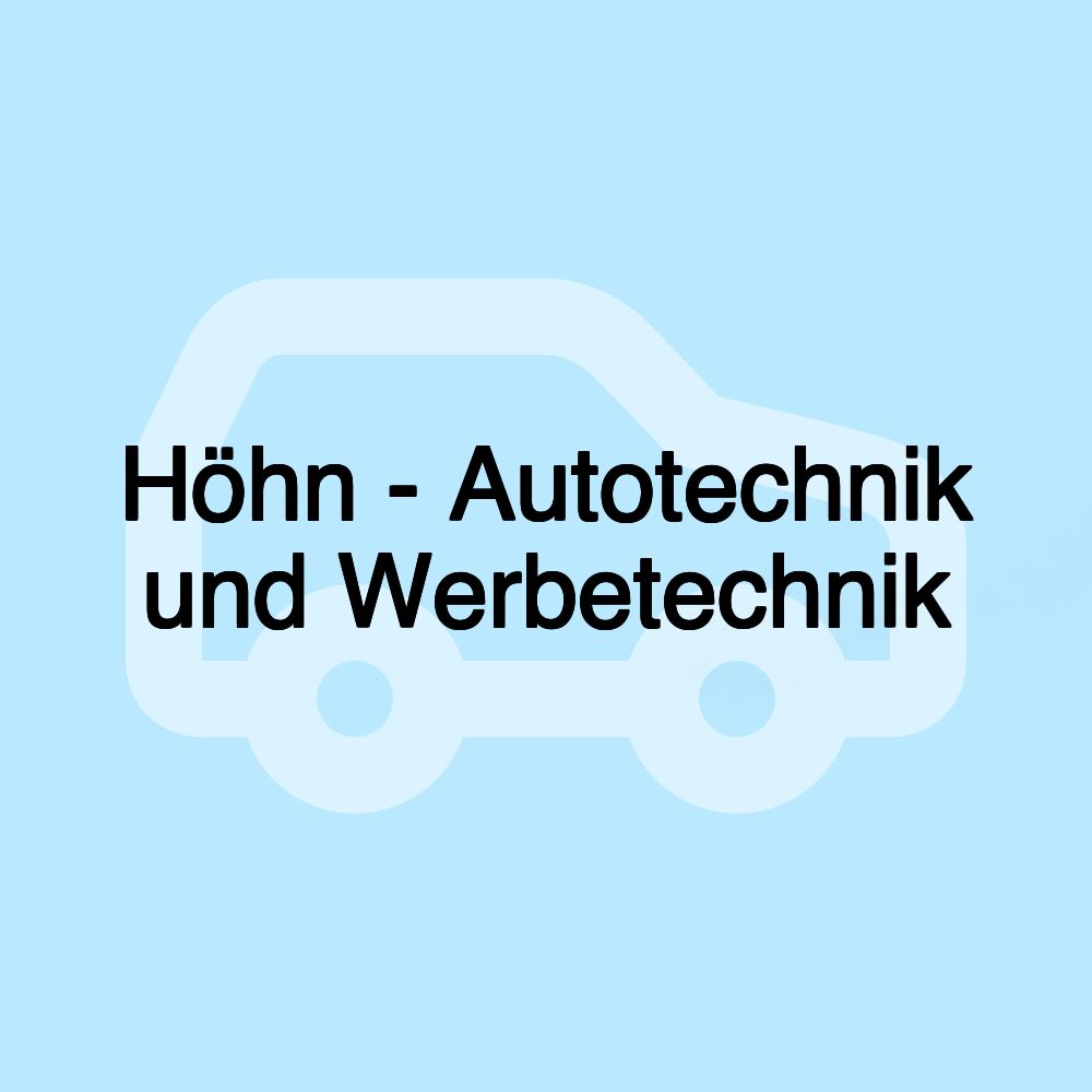 Höhn - Autotechnik und Werbetechnik